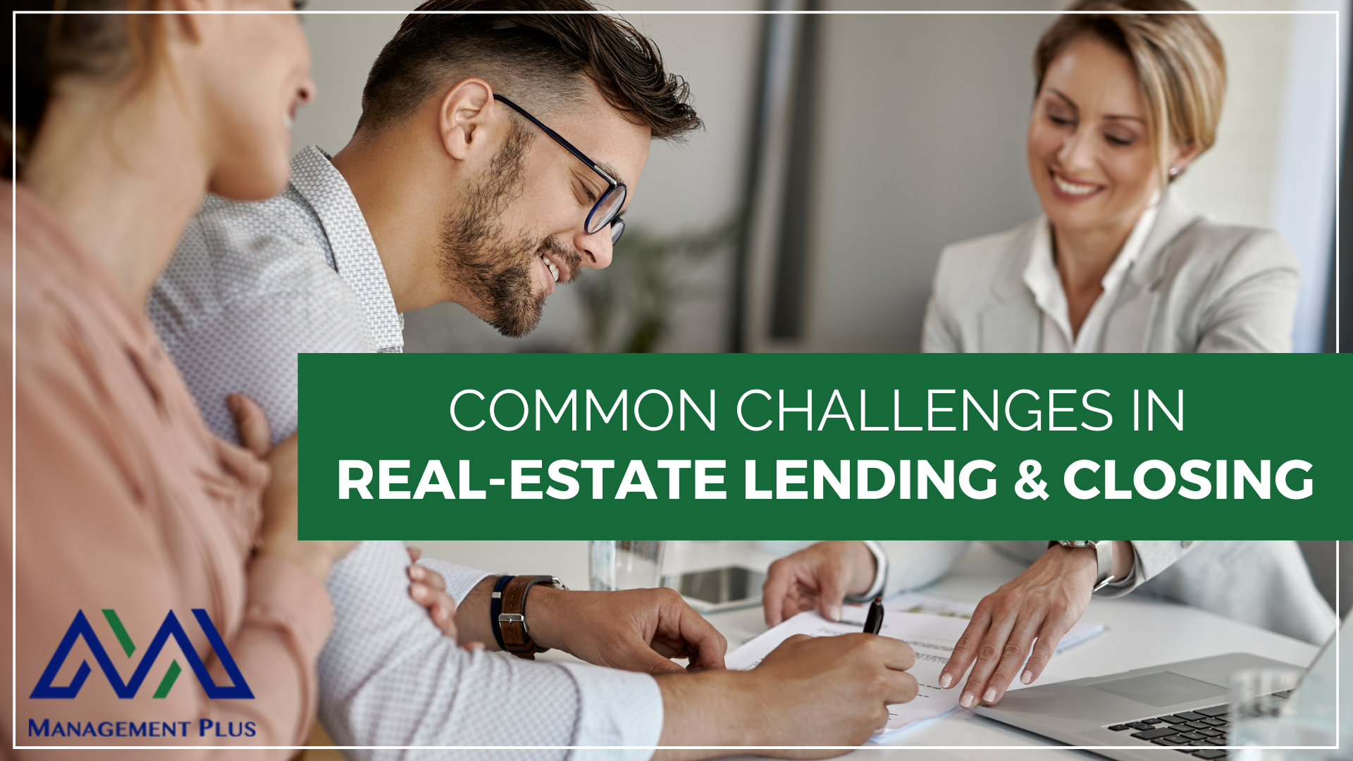 A man signing papers. The text reads, "Common Challenges in Real-Estate Lending and Closing" 